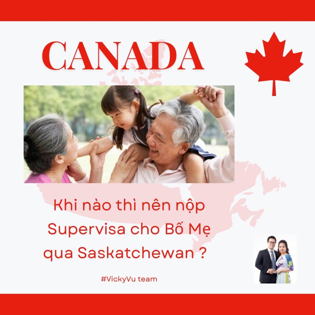 Khi nào nên nộp hồ sơ Super Visa cho ba mẹ sang Saskatchewan&nbsp;chơi?