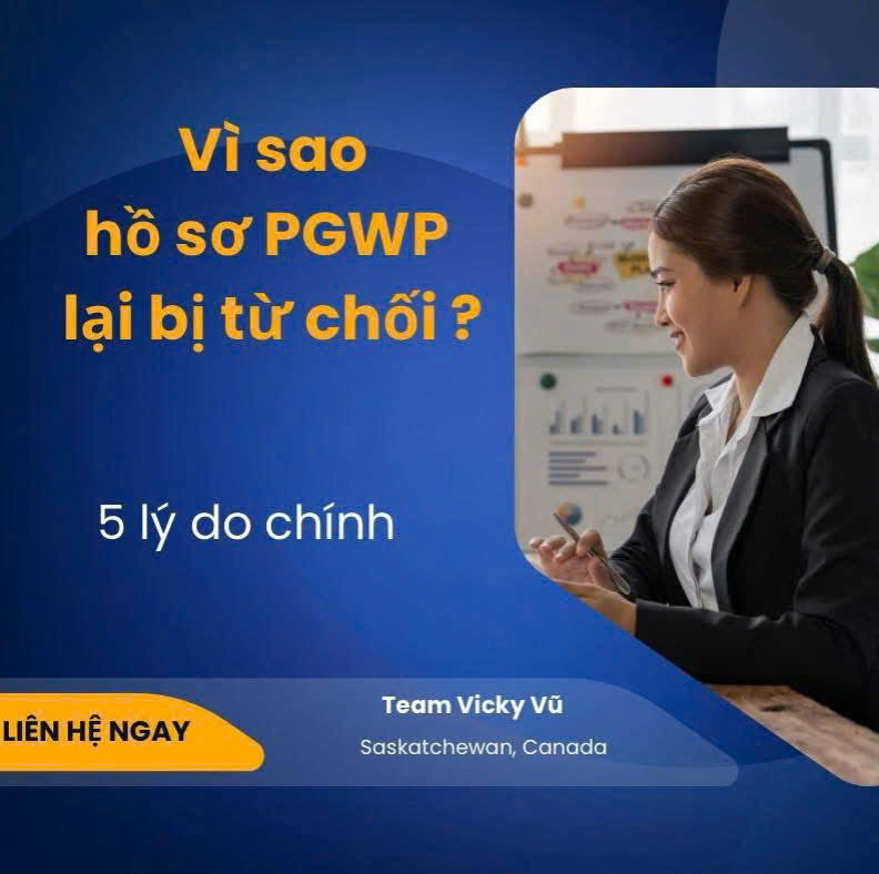 Vì sao hồ sơ PGWP bị từ chối ? – 5 lỗi chính cần lưu&nbsp;ý!